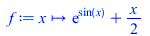 f := proc (x) options operator, arrow; `+`(exp(sin(x)), `*`(`/`(1, 2), `*`(x))) end proc; 